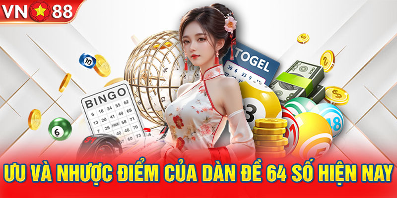 Ưu điểm vượt trội khi dự thưởng dàn đề 64 số 